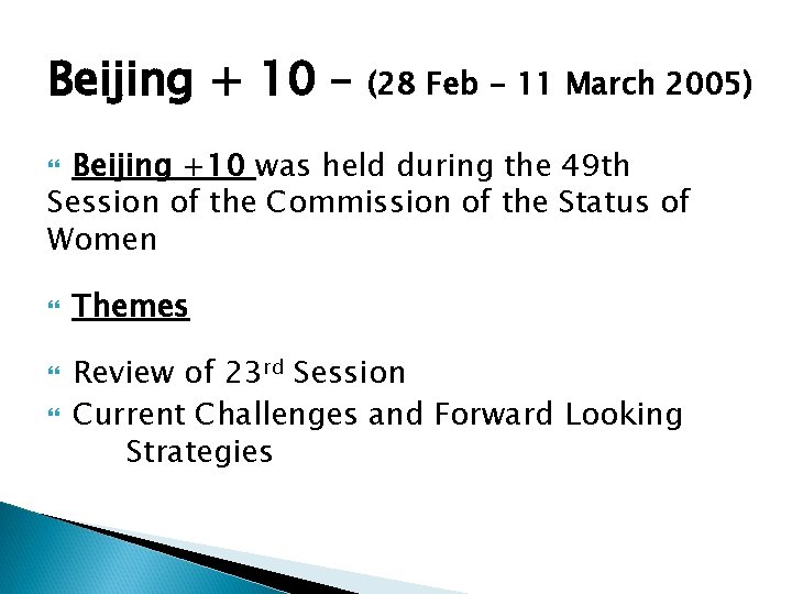 Beijing + 10 – (28 Feb - 11 March 2005) Beijing +10 was held