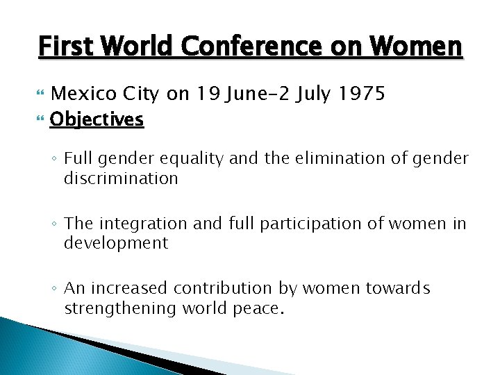 First World Conference on Women Mexico City on 19 June-2 July 1975 Objectives ◦