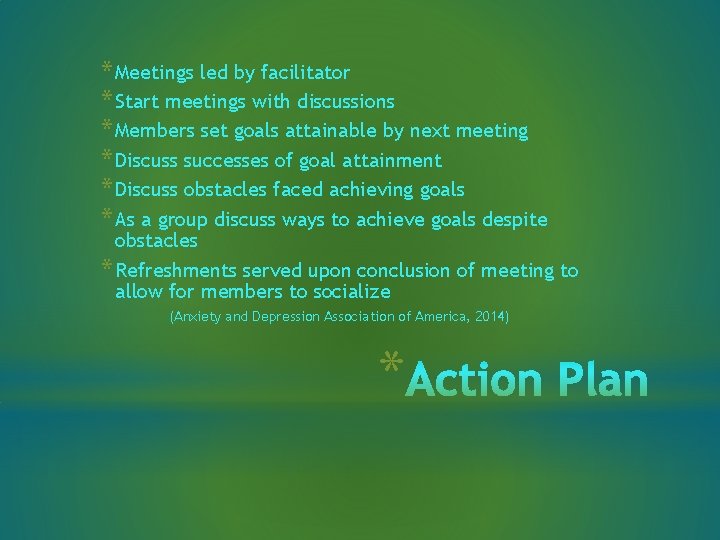 * Meetings led by facilitator * Start meetings with discussions * Members set goals