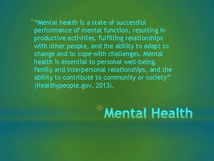 *“Mental health is a state of successful performance of mental function, resulting in productive