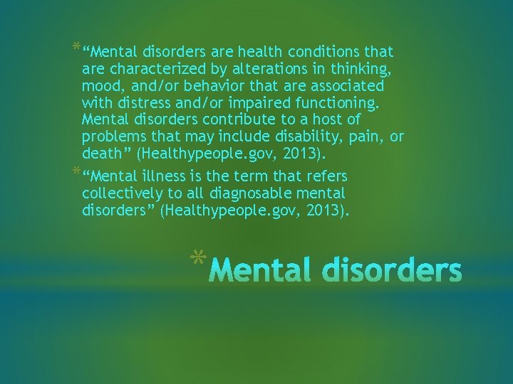 *“Mental disorders are health conditions that are characterized by alterations in thinking, mood, and/or