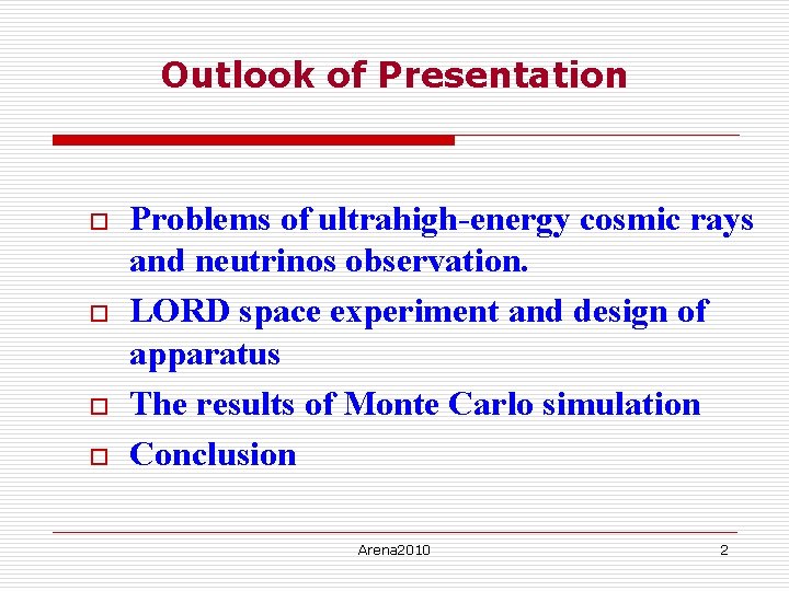 Outlook of Presentation o o Problems of ultrahigh-energy cosmic rays and neutrinos observation. LORD
