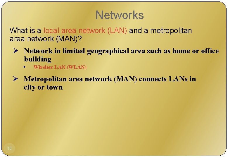 Networks What is a local area network (LAN) and a metropolitan area network (MAN)?