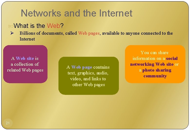 Networks and the Internet What is the Web? Ø Billions of documents, called Web