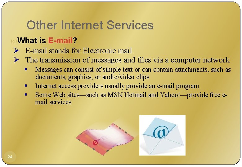 Other Internet Services What is E-mail? Ø E-mail stands for Electronic mail Ø The