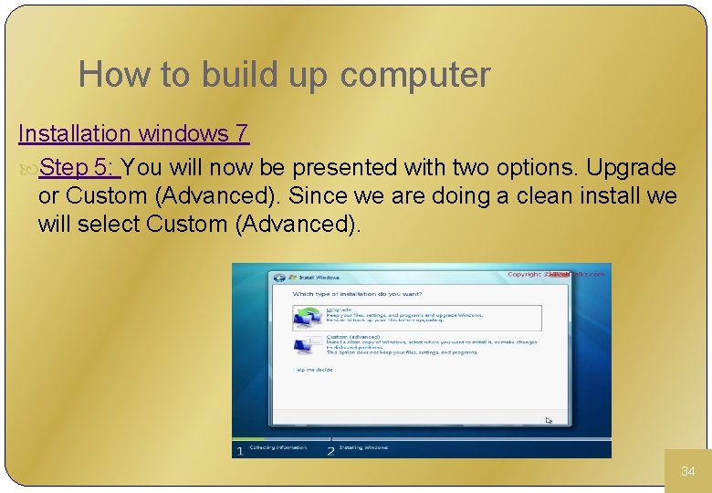 How to build up computer Installation windows 7 Step 5: You will now be