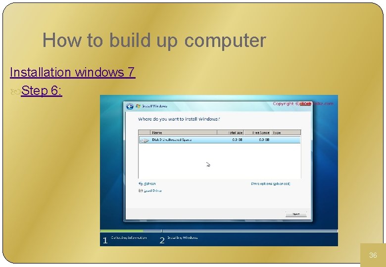 How to build up computer Installation windows 7 Step 6: 36 