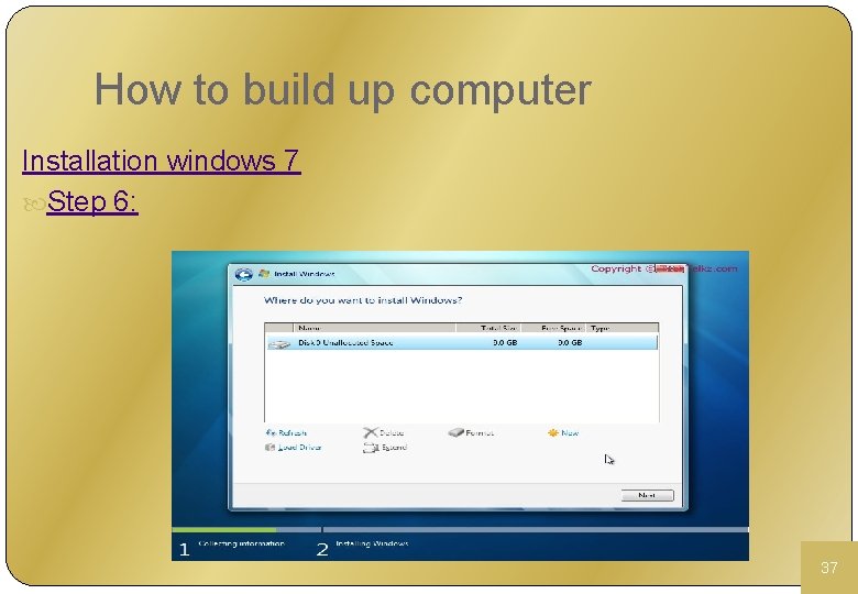 How to build up computer Installation windows 7 Step 6: 37 