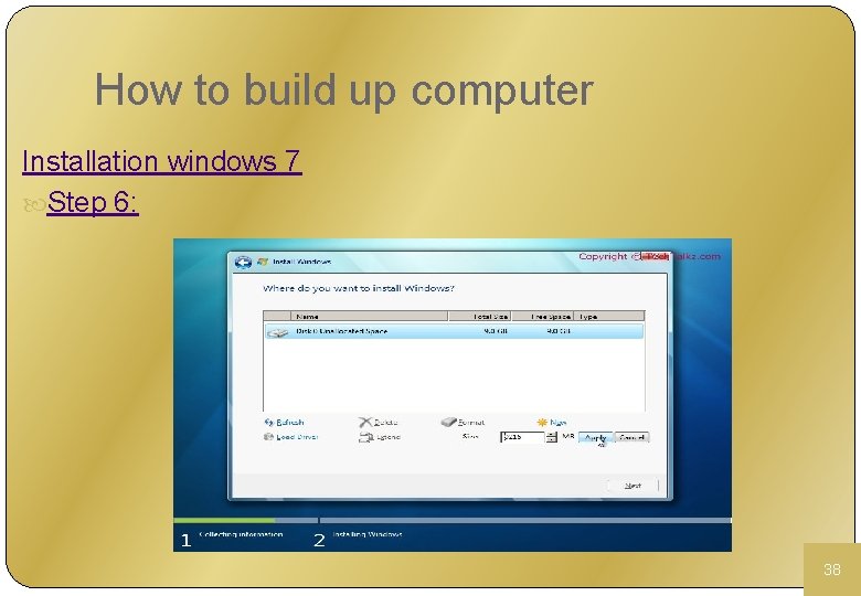 How to build up computer Installation windows 7 Step 6: 38 