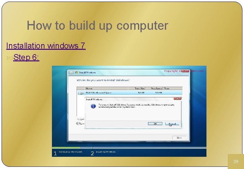 How to build up computer Installation windows 7 Step 6: 39 
