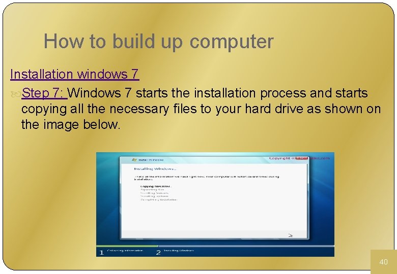 How to build up computer Installation windows 7 Step 7: Windows 7 starts the