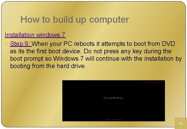 How to build up computer Installation windows 7 Step 9: When your PC reboots