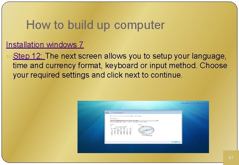 How to build up computer Installation windows 7 Step 12: The next screen allows