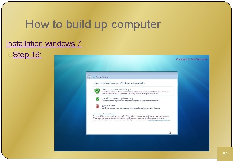 How to build up computer Installation windows 7 Step 16: 52 