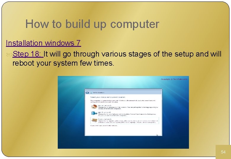 How to build up computer Installation windows 7 Step 18: It will go through