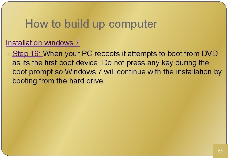 How to build up computer Installation windows 7 Step 19: When your PC reboots