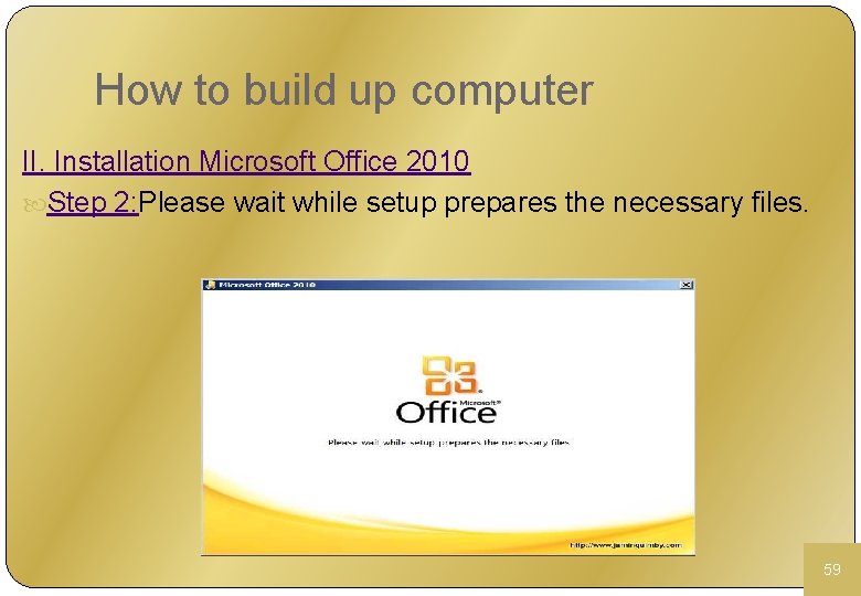 How to build up computer II. Installation Microsoft Office 2010 Step 2: Please wait