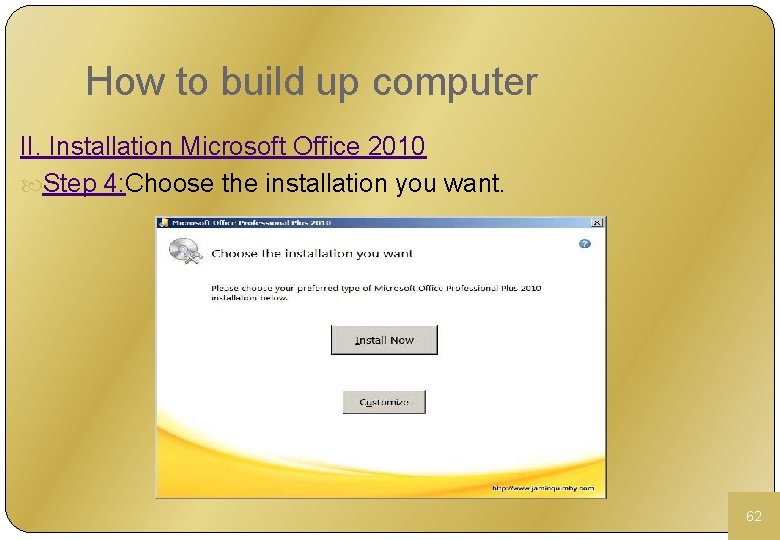 How to build up computer II. Installation Microsoft Office 2010 Step 4: Choose the