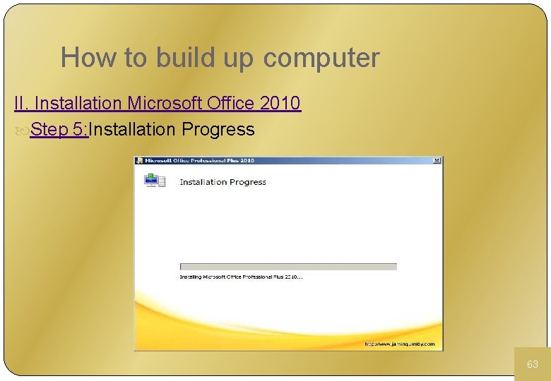 How to build up computer II. Installation Microsoft Office 2010 Step 5: Installation Progress