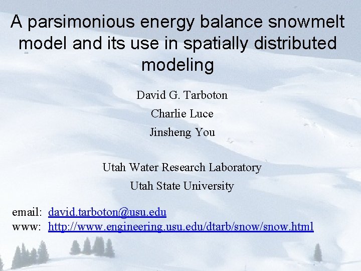 A parsimonious energy balance snowmelt model and its use in spatially distributed modeling David