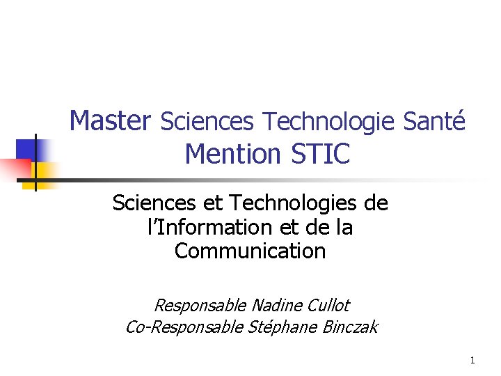 Master Sciences Technologie Santé Mention STIC Sciences et Technologies de l’Information et de la Master Sciences Technologie Santé Mention STIC Sciences et Technologies de l’Information et de la