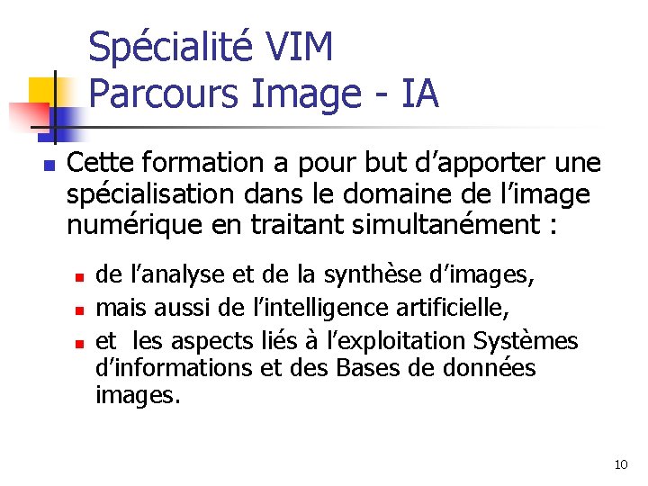 Spécialité VIM Parcours Image - IA n Cette formation a pour but d’apporter une Spécialité VIM Parcours Image - IA n Cette formation a pour but d’apporter une