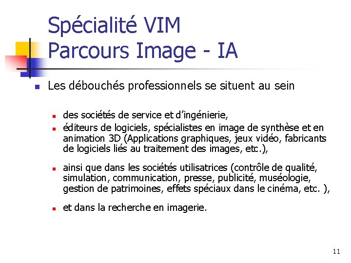 Spécialité VIM Parcours Image - IA n Les débouchés professionnels se situent au sein Spécialité VIM Parcours Image - IA n Les débouchés professionnels se situent au sein