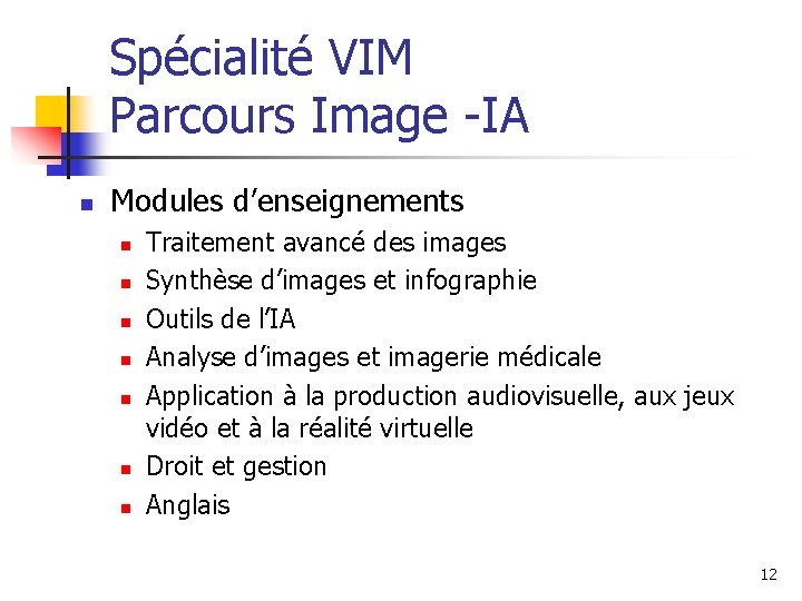 Spécialité VIM Parcours Image -IA n Modules d’enseignements n n n n Traitement avancé Spécialité VIM Parcours Image -IA n Modules d’enseignements n n n n Traitement avancé