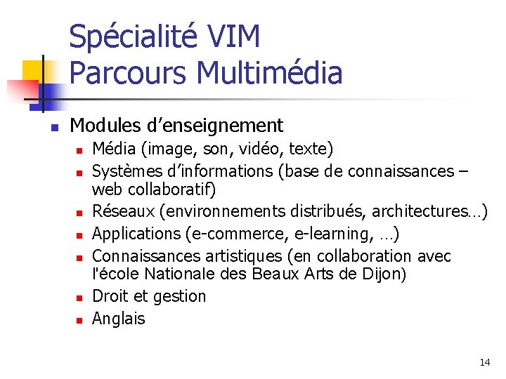 Spécialité VIM Parcours Multimédia n Modules d’enseignement n n n n Média (image, son, Spécialité VIM Parcours Multimédia n Modules d’enseignement n n n n Média (image, son,