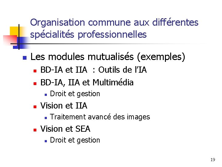 Organisation commune aux différentes spécialités professionnelles n Les modules mutualisés (exemples) n n BD-IA Organisation commune aux différentes spécialités professionnelles n Les modules mutualisés (exemples) n n BD-IA
