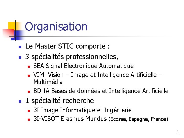 Organisation n n Le Master STIC comporte : 3 spécialités professionnelles, n n SEA Organisation n n Le Master STIC comporte : 3 spécialités professionnelles, n n SEA