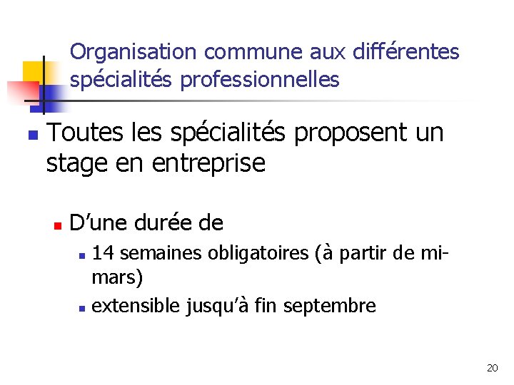 Organisation commune aux différentes spécialités professionnelles n Toutes les spécialités proposent un stage en Organisation commune aux différentes spécialités professionnelles n Toutes les spécialités proposent un stage en