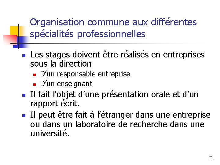 Organisation commune aux différentes spécialités professionnelles n Les stages doivent être réalisés en entreprises Organisation commune aux différentes spécialités professionnelles n Les stages doivent être réalisés en entreprises