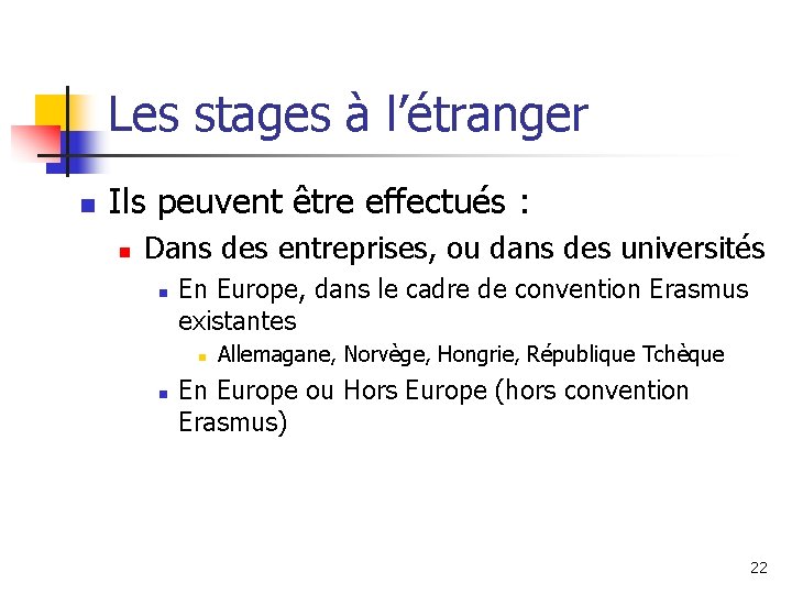 Les stages à l’étranger n Ils peuvent être effectués : n Dans des entreprises, Les stages à l’étranger n Ils peuvent être effectués : n Dans des entreprises,