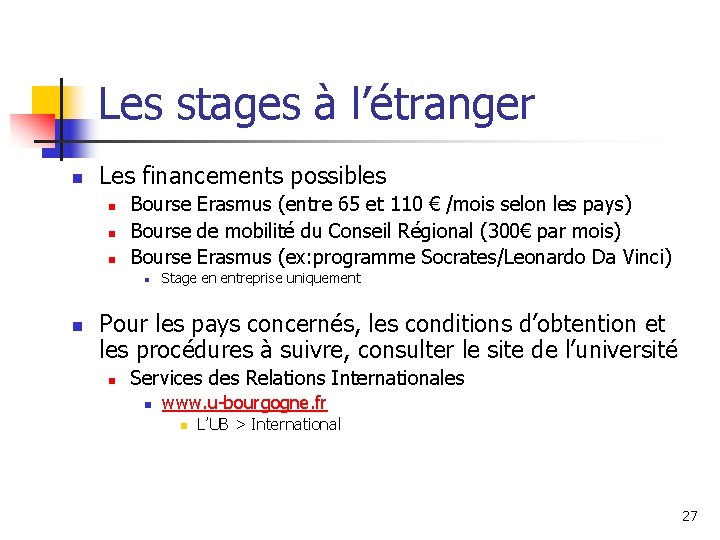 Les stages à l’étranger n Les financements possibles n n n Bourse Erasmus (entre Les stages à l’étranger n Les financements possibles n n n Bourse Erasmus (entre