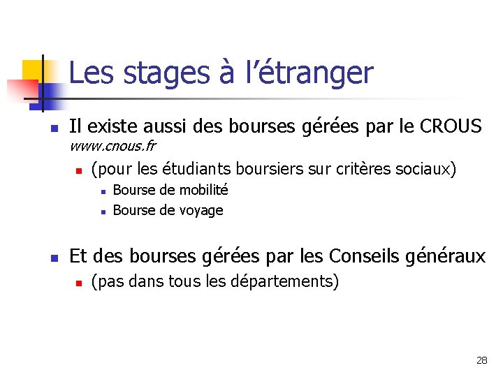 Les stages à l’étranger n Il existe aussi des bourses gérées par le CROUS Les stages à l’étranger n Il existe aussi des bourses gérées par le CROUS