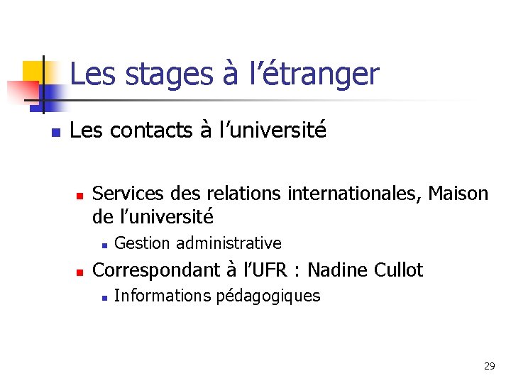 Les stages à l’étranger n Les contacts à l’université n Services des relations internationales, Les stages à l’étranger n Les contacts à l’université n Services des relations internationales,