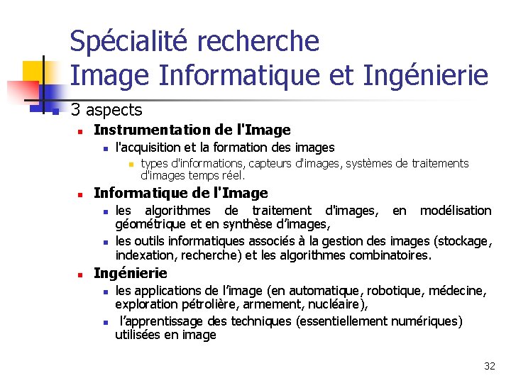 Spécialité recherche Image Informatique et Ingénierie n 3 aspects n Instrumentation de l'Image n Spécialité recherche Image Informatique et Ingénierie n 3 aspects n Instrumentation de l'Image n