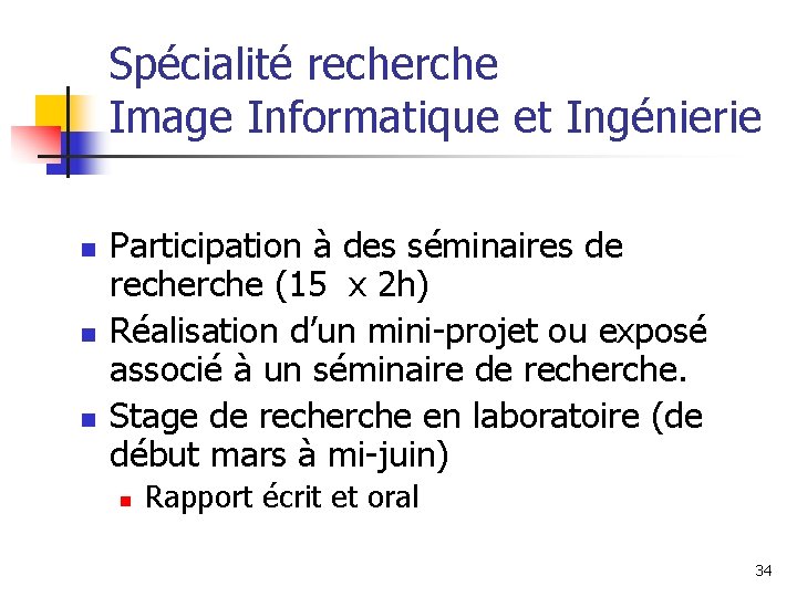 Spécialité recherche Image Informatique et Ingénierie n n n Participation à des séminaires de Spécialité recherche Image Informatique et Ingénierie n n n Participation à des séminaires de