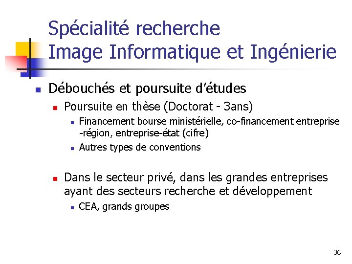 Spécialité recherche Image Informatique et Ingénierie n Débouchés et poursuite d’études n Poursuite en Spécialité recherche Image Informatique et Ingénierie n Débouchés et poursuite d’études n Poursuite en