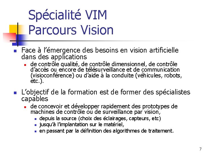 Spécialité VIM Parcours Vision n Face à l’émergence des besoins en vision artificielle dans Spécialité VIM Parcours Vision n Face à l’émergence des besoins en vision artificielle dans