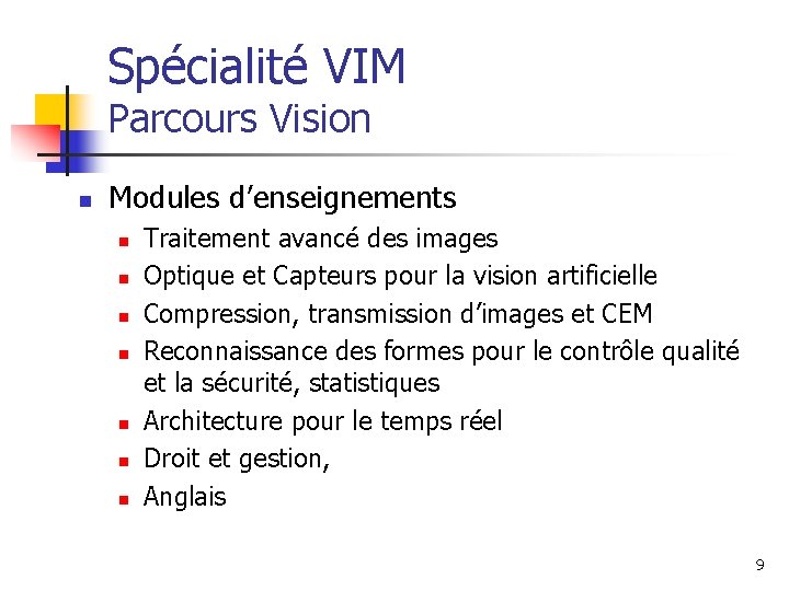 Spécialité VIM Parcours Vision n Modules d’enseignements n n n n Traitement avancé des Spécialité VIM Parcours Vision n Modules d’enseignements n n n n Traitement avancé des