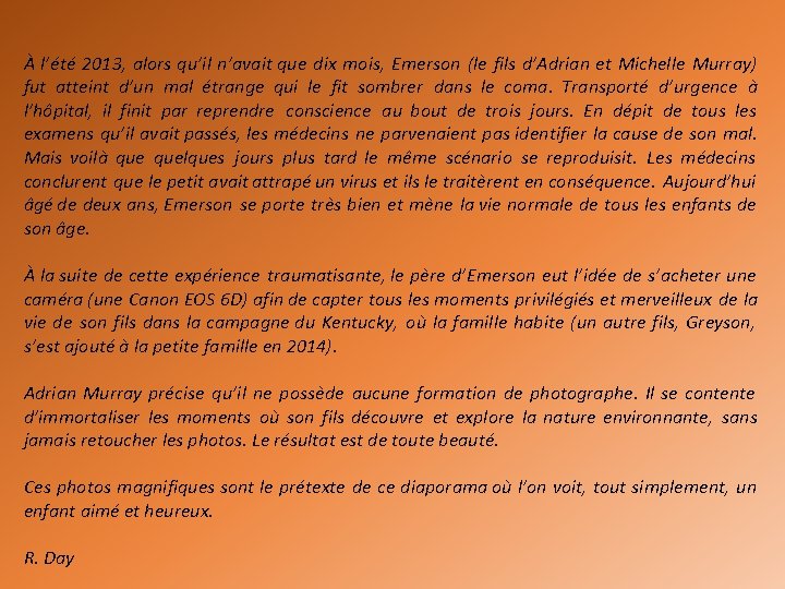 À l’été 2013, alors qu’il n’avait que dix mois, Emerson (le fils d’Adrian et