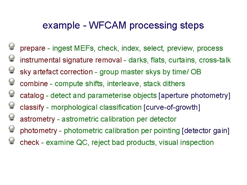 example - WFCAM processing steps prepare - ingest MEFs, check, index, select, preview, process