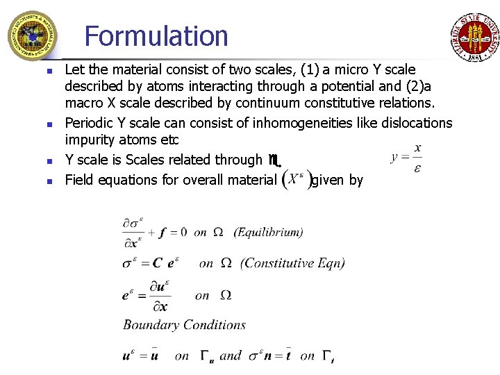 Formulation n n Let the material consist of two scales, (1) a micro Y