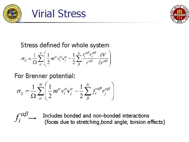 Virial Stress defined for whole system For Brenner potential: Includes bonded and non-bonded interactions