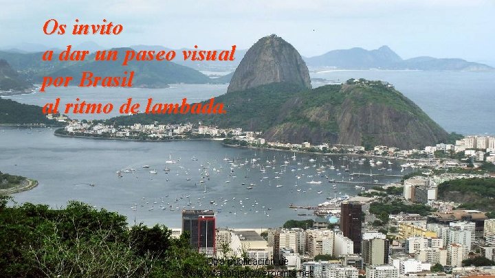 Os invito a dar un paseo visual por Brasil al ritmo de lambada. Otra