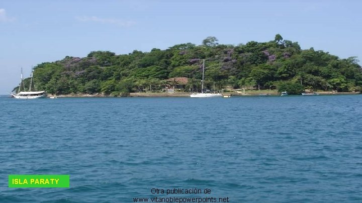 ISLA PARATY Otra publicación de www. vitanoblepowerpoints. net 
