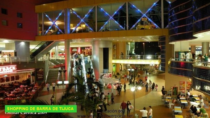 SHOPPING DE BARRA DE TIJUCA Otra publicación de www. vitanoblepowerpoints. net 