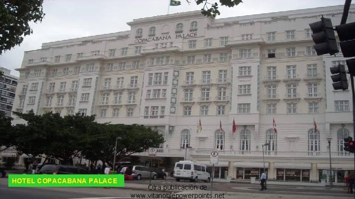 HOTEL COPACABANA PALACE Otra publicación de www. vitanoblepowerpoints. net 
